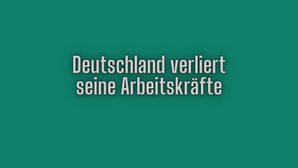 Deutschlad verliert seine Arbeitskräfte