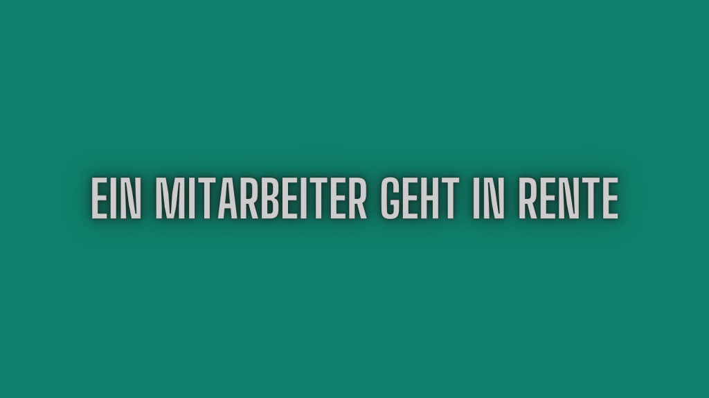 Ein Mitarbeiter geht in Rente