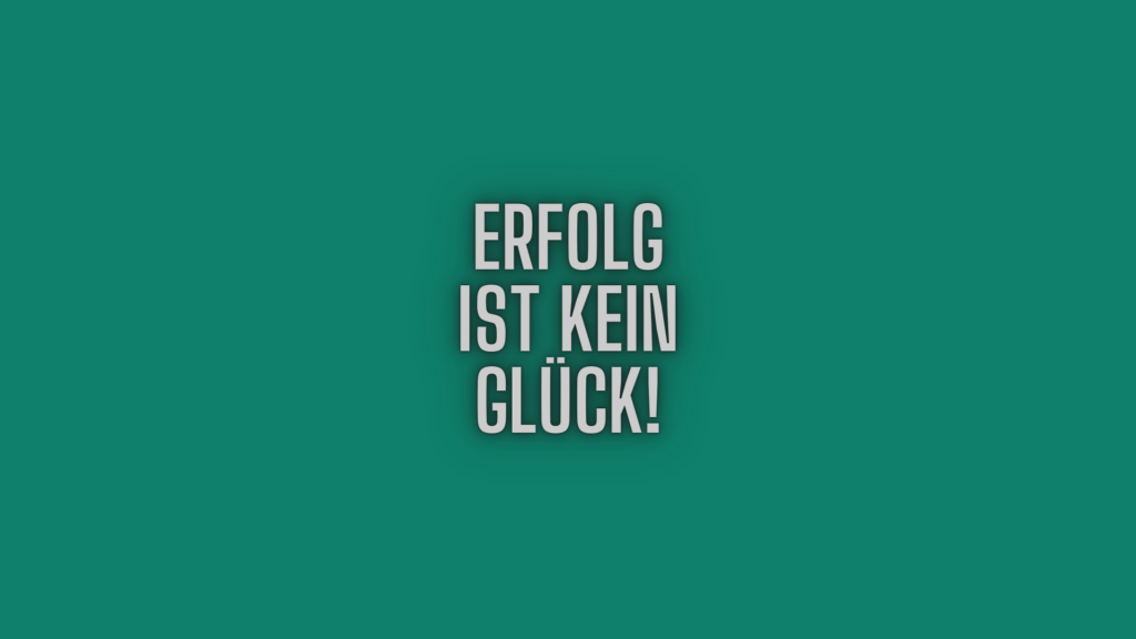 Erfolg ist kein Glück