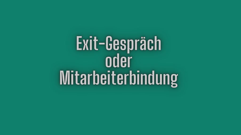 Exit-Gespräch oder Mitarbeiterbindung