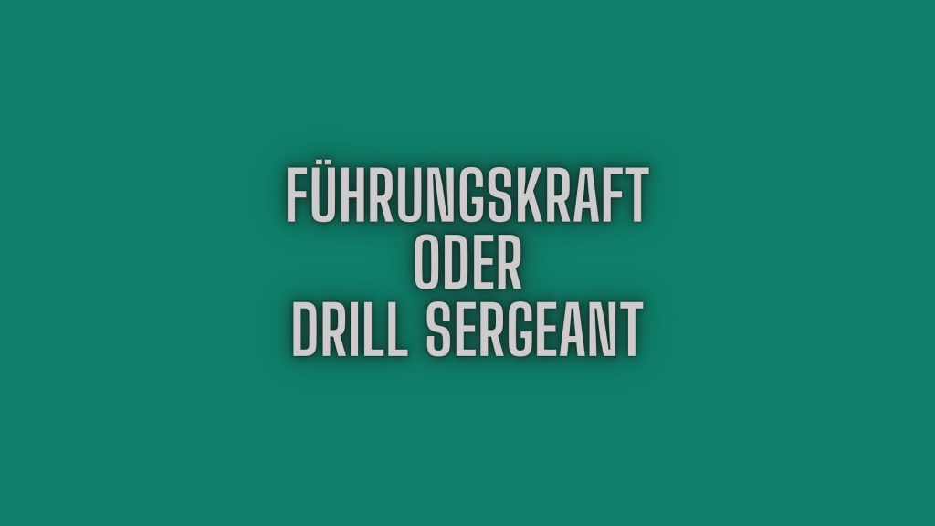 Führungskraft oder Drill Serrgeant