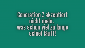 Generation-Z-akzeptiert-nicht-mehr-was-schon-viel-zu-lange-schief-laeuft.