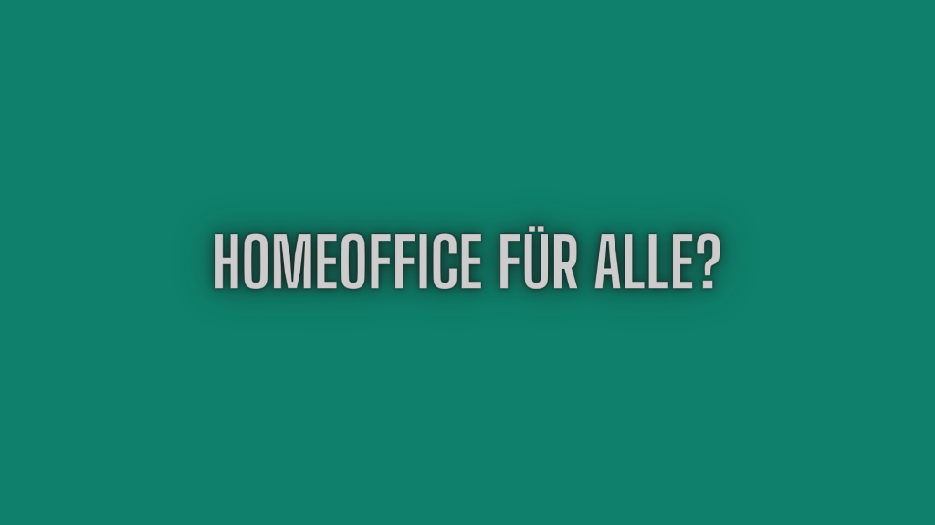 Homeoffice für alle?