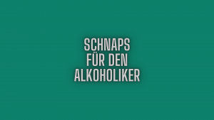 Schnaps für den Alkoholiker