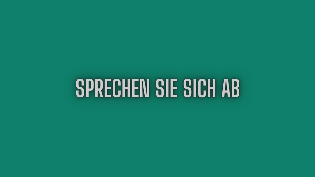 Sprechen Sie sich ab