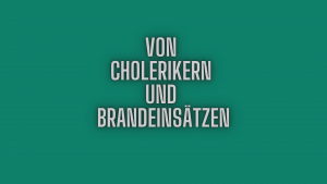 Von Cholerikern und Brandeinsätzen